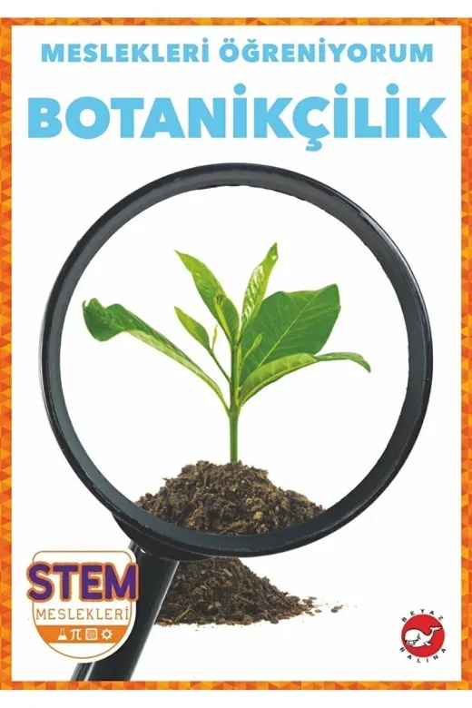 591430 Meslekleri Öğreniyorum - Botanikçilik Stem Meslekleri / Beyaz Balina Yayınları / 9786051885254