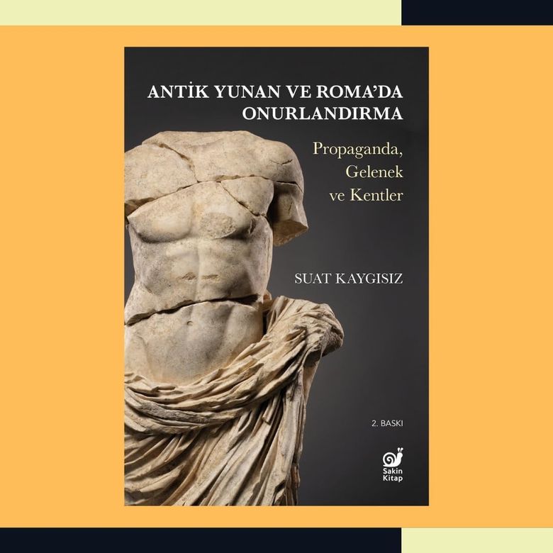 Alfa Yayınları 130474394 Antik Yunan Ve Roma&apos Da Onurlandırma: Propaganda, Gelenek Ve Kentler