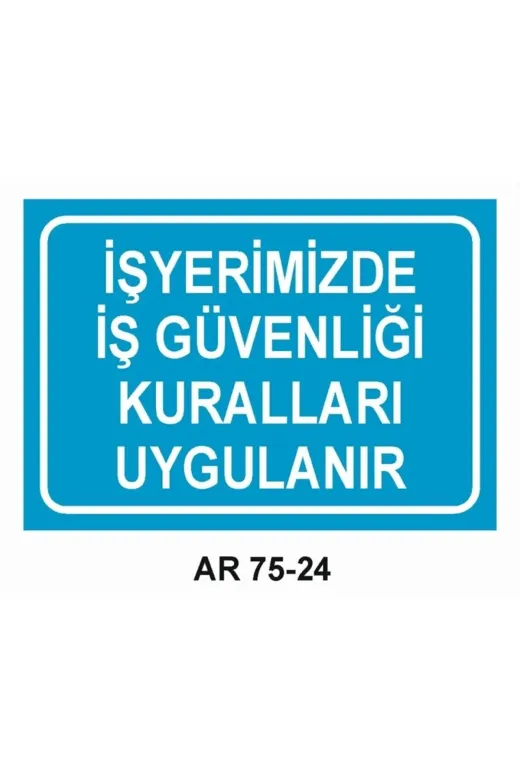 ALTIN REKLAM AR 75-24-S-1520 Iş Yerimizde Iş Güvenliği Kuralları Uygulanır Iş Güvenliği Uyarı Levhası