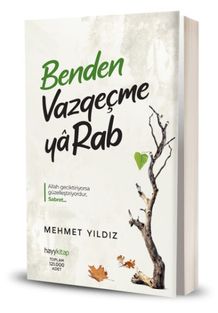 Benden Vazgeçme Ya Rab!