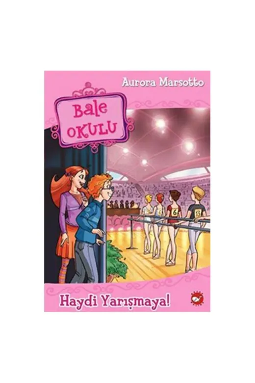 Beyaz Balina Yayınları 107494 Bale Okulu 6 Haydi Yarışmaya