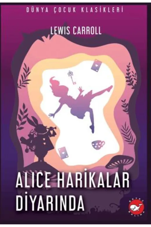 Beyaz Balina Yayınları 9786051880983 Alice Harikalar Diyarında