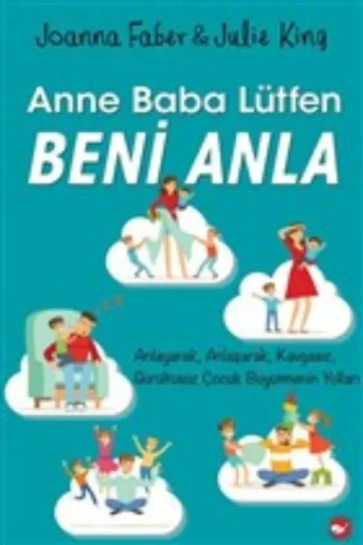 Beyaz Balina Yayınları 9786051882932 Anne Baba Lütfen Beni Anla