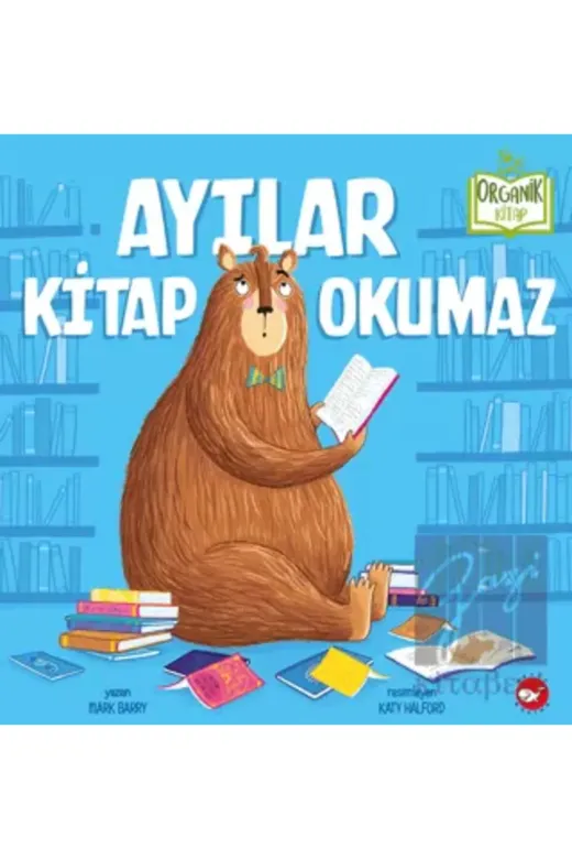 Beyaz Balina Yayınları 9786051887289229174 Ayılar Kitap Okumaz (Ciltli)