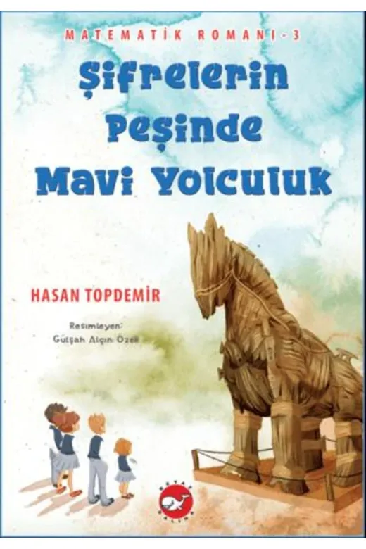 Beyaz Balina Yayınları 9786051887487 Şifrelerin Peşinde Mavi Yolculuk - Matematik Romanı 3