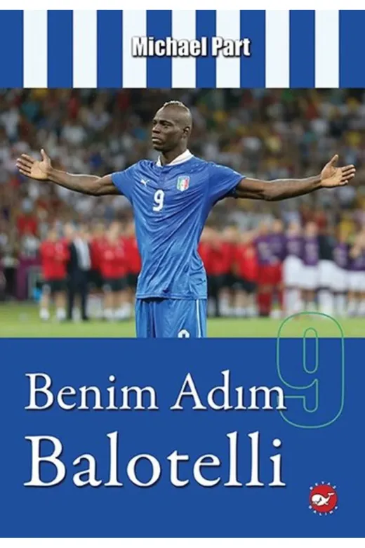 Beyaz Balina Yayınları SLTKRT251964 Benim Adım 9 Balotelli Beyaz Balina