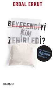 Beyeyi Kim Zehirledi?