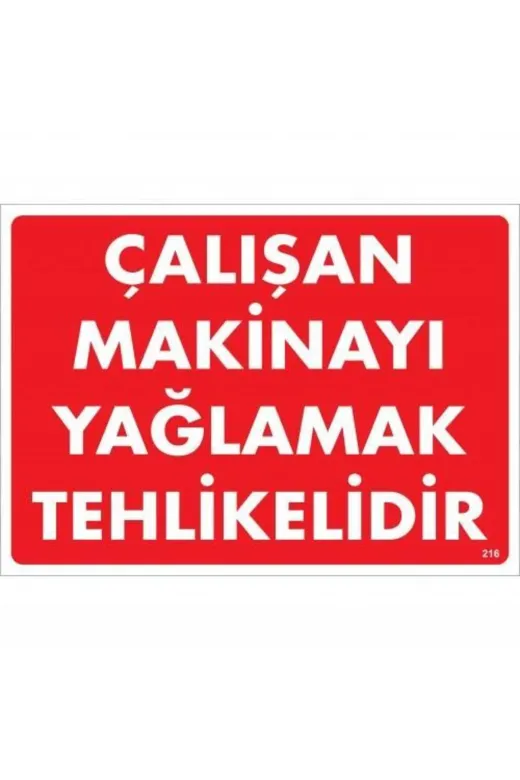 BilfolD SDTA-286526 Çalışan Makinayı Yağlamak Tehlikelidir Uyarı Levhası 25X35 No: 216