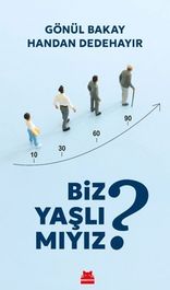 Biz Yaşlı Mıyız?