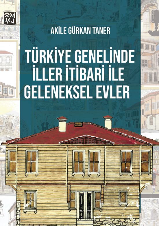 Diğer 106698087 Türkiye Genelinde İller İtibari İle Geleneksel Evler - Akile Gürkan Taner