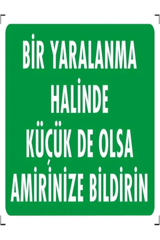 Emek İkaz Levhaları EMEK1032 Bir Yaralanma Halinde Küçük De Olsa Amirinize Bildirin. Uyarı/ikaz Levhası 12X25 Dekote(Fotolümen)