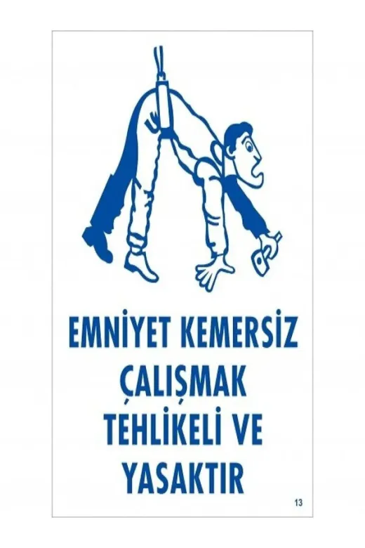 Emek İkaz Levhaları EMEK13 Emniyet Kemersiz Çalışmak Tehlikeli Ve Yasaktır Uyarı/ikaz Levhası