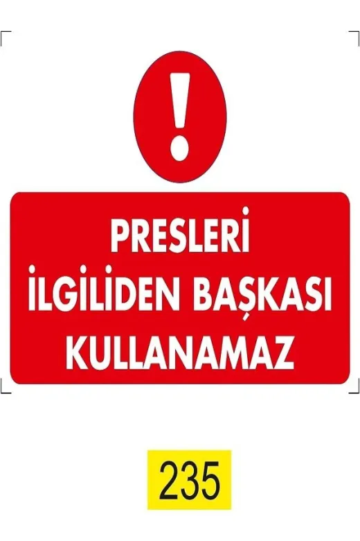 Emek İkaz Levhaları EMEK235 Presleri Ilgiliden Başkası Kullanamaz Uyarı/ikaz Levhası