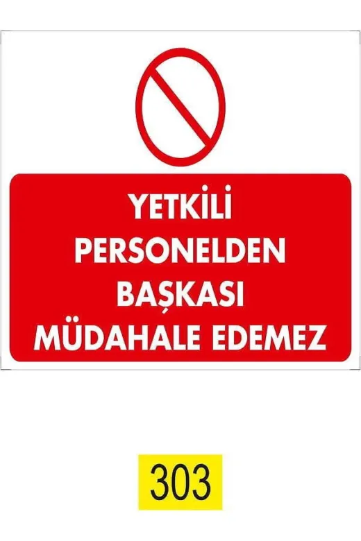 Emek İkaz Levhaları EMEK303 Yetkili Personelden Başkası Müdahale Edemez Uyarı/ikaz Levhası