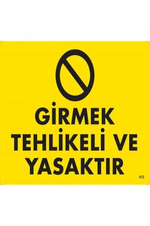 Emek İkaz Levhaları EMEK413 Girmek Tehlikeli Ve Yasaktır Uyarı/ikaz Levhası