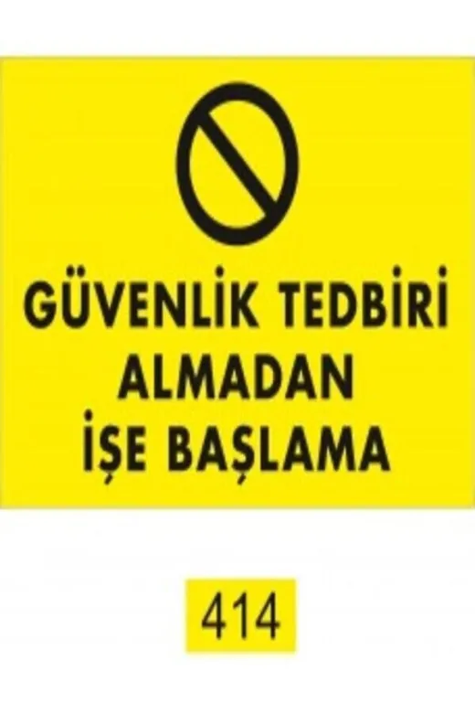 Emek İkaz Levhaları EMEK414 Güvenlik Tedbiri Almadan Işe Başlama Uyarı/ikaz Levhası