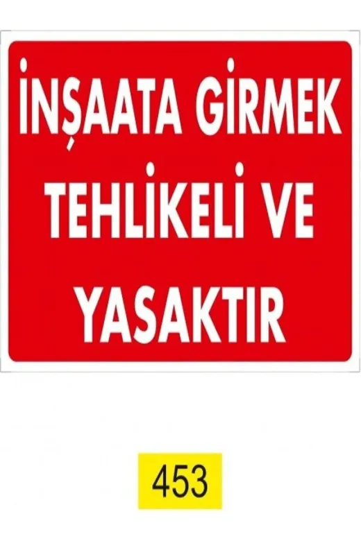 Emek İkaz Levhaları EMEK453 Inşaata Girmek Tehlikeli Ve Yasaktır Uyarı/ikaz Levhası