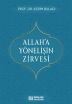 Erkam Yayınları - Allah'a Yönelişin Zirvesi - Prof. Dr. Kerim Buladı
