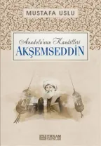 Erkam Yayınları - Anadolu'nun Kandilleri - Akşemseddin - Mustafa Uslu