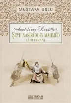 Erkam Yayınları - Anadolu'nun Kandilleri - Şeyh Nasîrüddin Mahmûd (Ahi Evran) - Mustafa Uslu