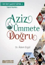 Erkam Yayınları - Aziz Ümmete Doğru - Dr. Adem Ergül