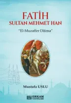 Erkam Yayınları - Fatih Sultan Mehmet Han - Mustafa Uslu