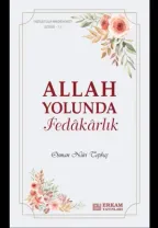Erkam Yayınları - Faziletler Medeniyeti Serisi - 11 / Allah Yolunda Fedâkârlık - Osman Nuri Topbaş