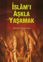 Erkam Yayınları - İslamı Aşkla Yaşamak - Ahmet Taşgetiren