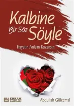 Erkam Yayınları - Kalbine Bir Söz Söyle - Abdullah Gülcemal