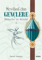 Erkam Yayınları - Mevlana'dan Gençlere Hikayeler ve Sorular - 2 - Semih Yolaçan