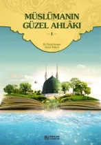 Erkam Yayınları - Müslümanın Güzel Ahlakı - 1 - Dr. Faruk Kanger, Aynur Tutkun