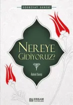 Erkam Yayınları - Nereye Gidiyoruz? - Adem Saraç