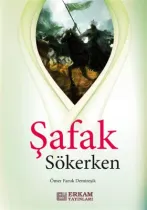 Erkam Yayınları - Şafak Sökerken - Ömer Faruk Demireşik