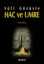 Erkam Yayınları - Sufi Gözüyle Hac ve Umre - Doç. Dr. Veysel Akkaya