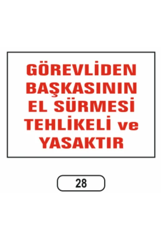 Gündoğdu 28 Görevliden Başkasının El Sürmesi Yasaktır Uyarı Ikaz Levhası