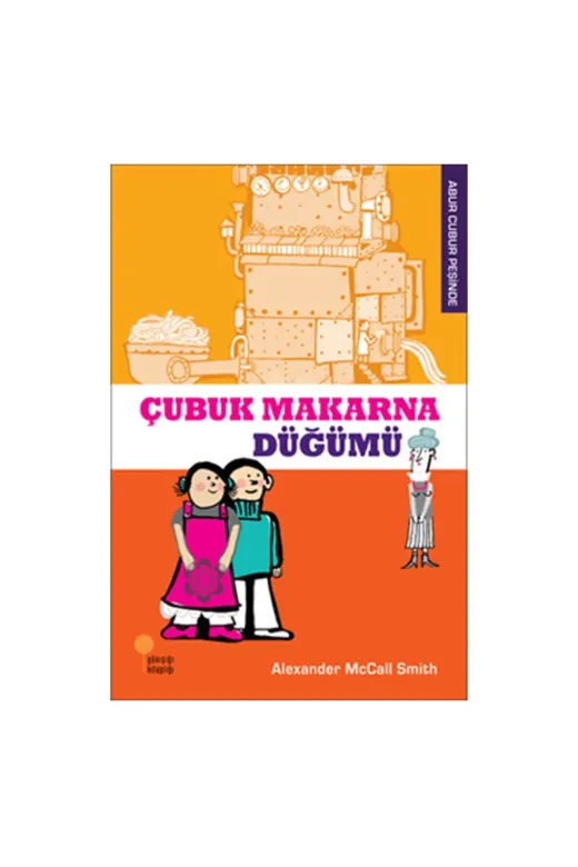 Günışığı Kitaplığı 9789944717229 Abur Cubur Peşinde 3 Çubuk Makarna Düğümü Alexander Mccall Smith