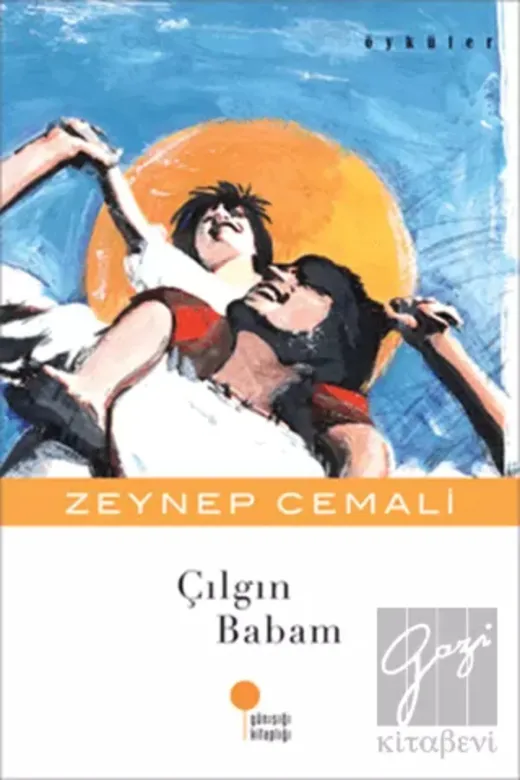 Günışığı Kitaplığı ab9789758142996 Çılgın Babam