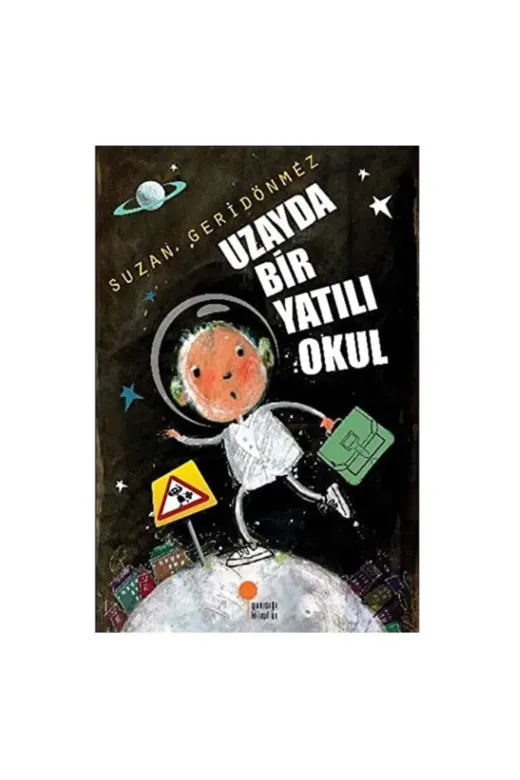 Günışığı Kitaplığı GUNES-13616 Uzayda Bir Yatılı Okul Suzan Geridönmez