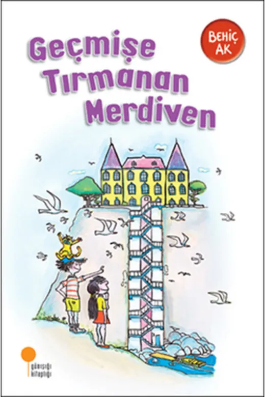 Günışığı Kitaplığı KK-9786054603251 Gülümseten Öyküler Geçmişe Tırmanan Merdiven B Ak Günışığı Yay