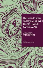 Halku'l-Kur'ân Tartışmalarının Hadis İlmine Yansımaları