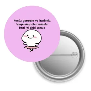 Henüz Gururum ve İnadımla Tanışmamış Olan İnsanlar / Rozet