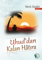 Kampanya Kitapları - Uhud'dan Kalan Hatıra - Necib Geylâni