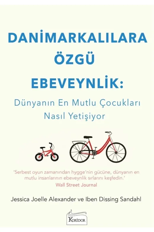 Koridor Yayıncılık 2-9786057572875 Danimarkalılara Özgü Ebeveynlik : Dünyanın En Mutlu Çocukları Nasıl Yetişiyor