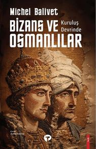 Kuruluş Devrinde Bizans ve Osmanlılar