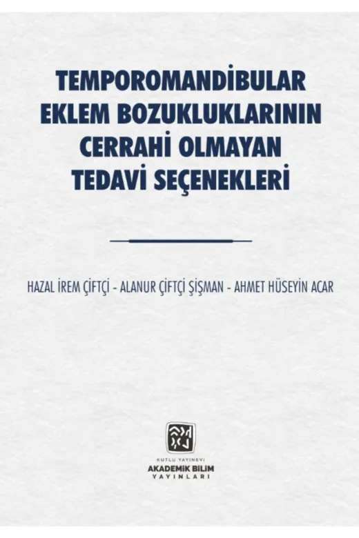 Kutlu Yayınevi 978-625-7485-73-9 Temporomandibular Eklem Bozukluklarının Cerrahi Olmayan Tedavi Seçenekleri