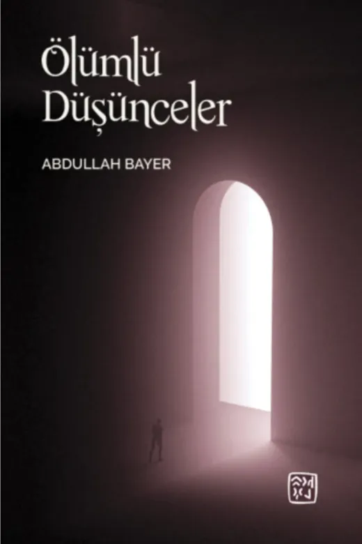 Kutlu Yayınevi 978-625-7485-88-3 Ölümlü Düşünceler - Abdullah Bayer