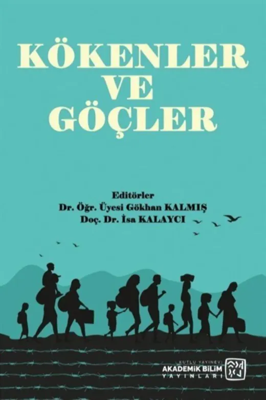 Kutlu Yayınevi TYC00354469074 Kökenler Ve Göçler - Isa Kalaycı, Gökhan Kalmış