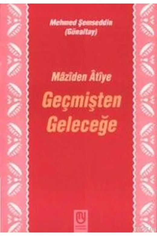 Marifet Yayınları SDKT-9789753591393 Geçmişten Geleceğe Mzden Tye