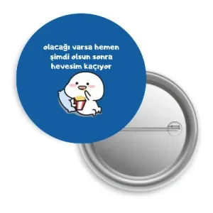 Olacağı Varsa Hemen Olsun Sonra Hevesim Kaçıyor / Rozet