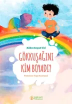 Pırıltı Kitapları - Gökkuşağını Kim Boyadı ? - Kübra Soysal Cici